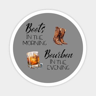 Boots in the Morning Bourbon in the Evening Magnet